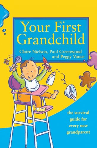 Your First Grandchild: The Survival guide for every new grandparent: Useful, touching and hilarious guide for first-time grandparents